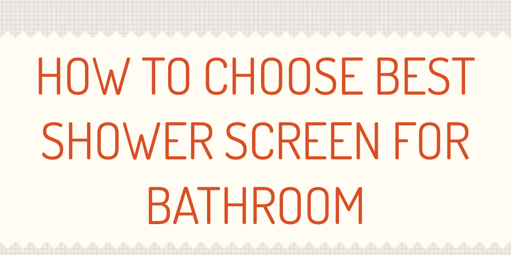 How to Choose Best Shower Screen for Bathroom by Ashley Elizabeth ...