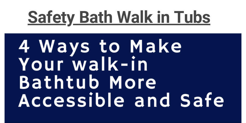 4 Ways to Make Your walkin Bathtub More Accessible and Safe by Safety