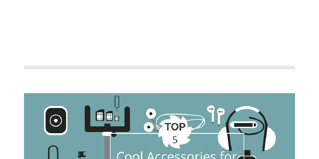 Top 5 Cool Accessories for Your New Android Smartphone Infographic