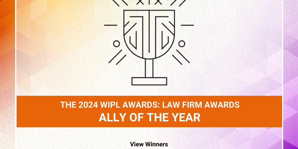 The 2024 WIPL Awards Law Firm Ally of the Year by ALM Global, LLC
