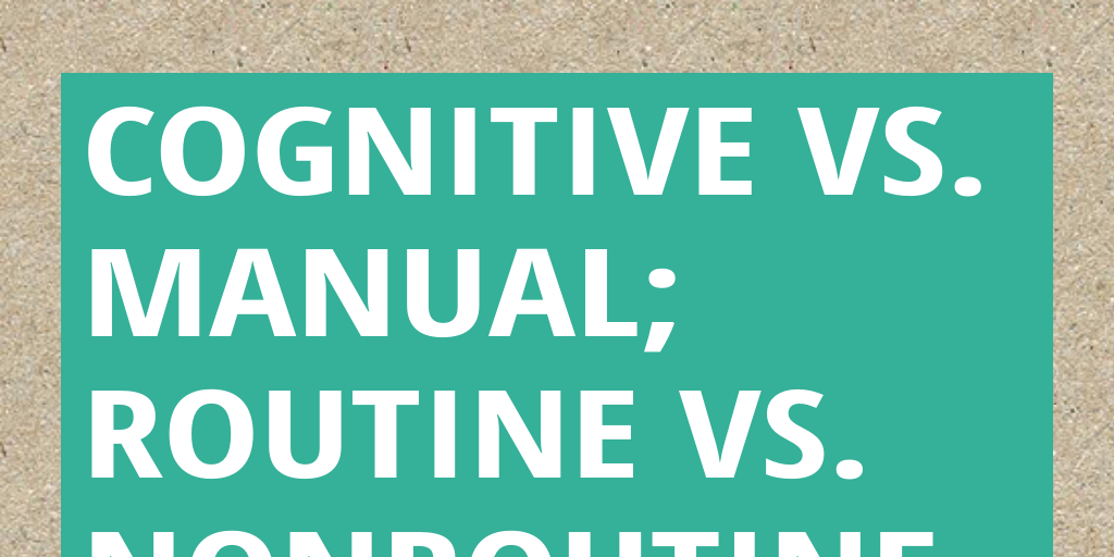 Cognitive Vs Manual Routine Vs Nonroutine Infogram Cognitive Vs Manual Routine Vs Nonroutine Infogram