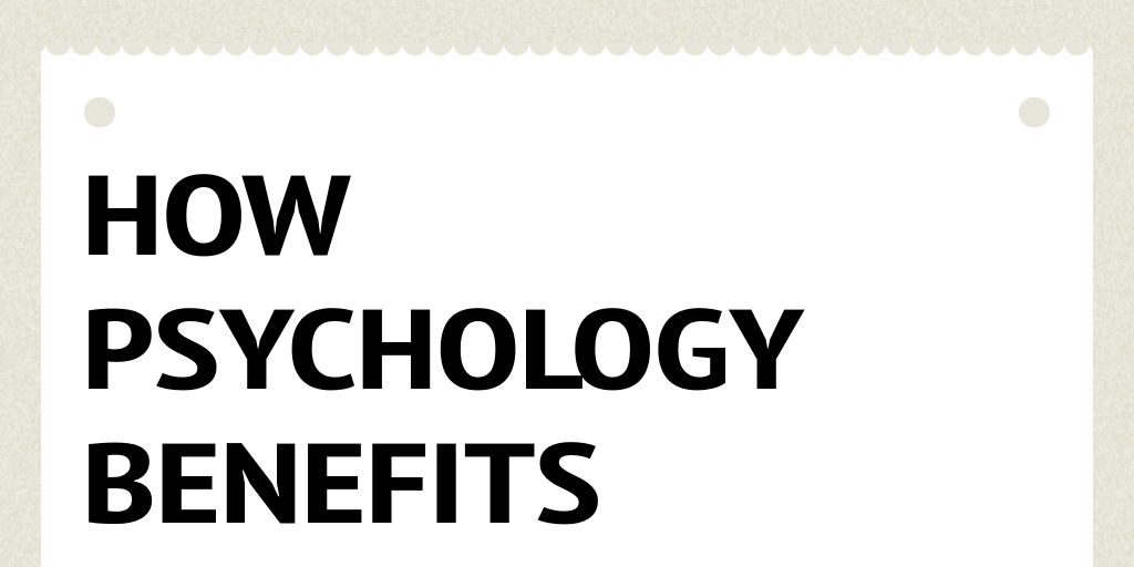 How PSYCHOLOGY BENEFITS society Infogram