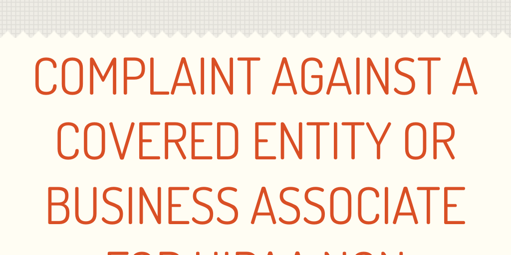 Complaint Against A Covered Entity Or Business Associate For HIPAA Non